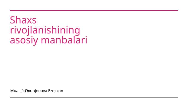 Shaxs rivojlanishining asosiy manbalari