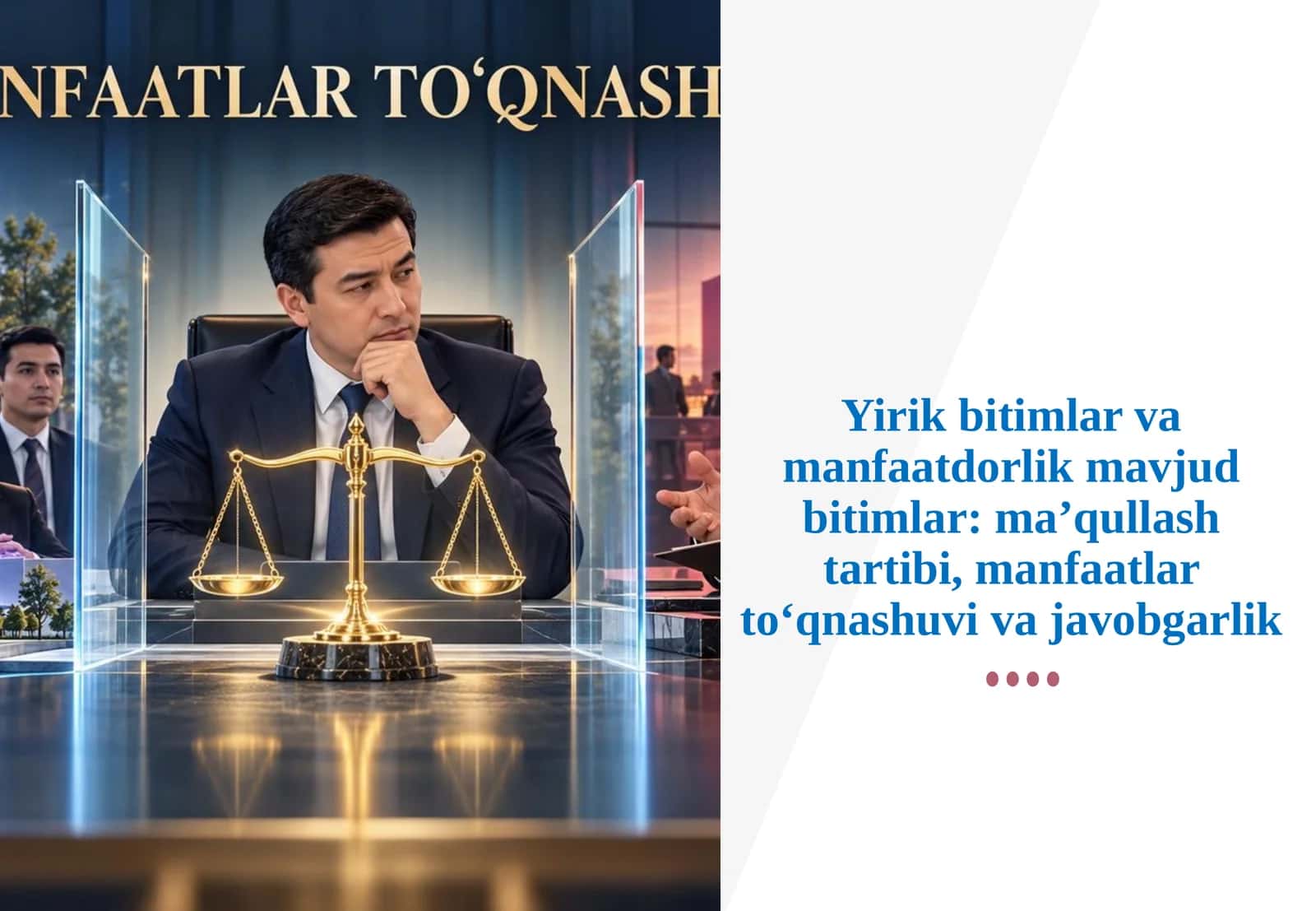 Yirik bitimlar va manfaatdorlik mavjud bitimlar ma’qullash tartibi, manfaatlar to‘qnashuvi va javobgarlik.pptx
