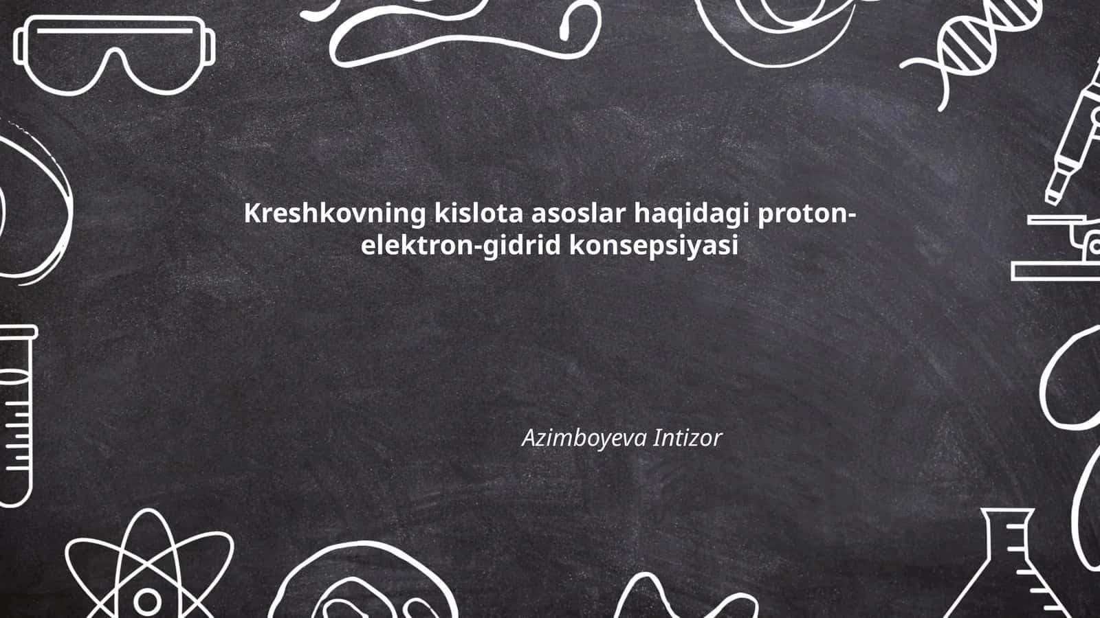 Kreshkovning kislota asoslar haqidagi proton-elektron-gidrid konsepsiyasi