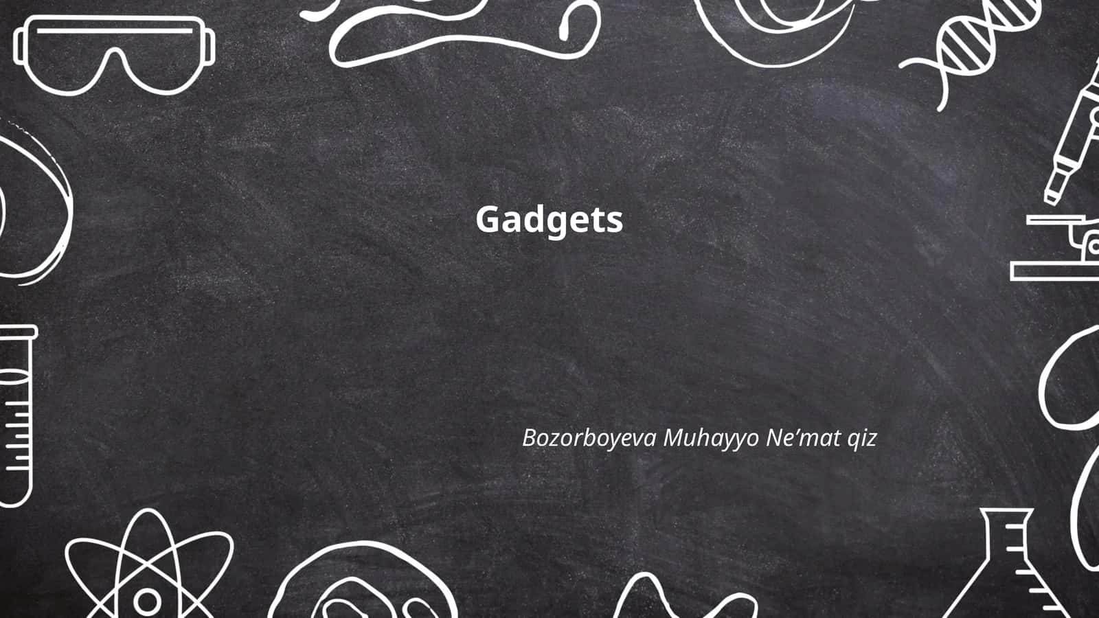 Gadgets