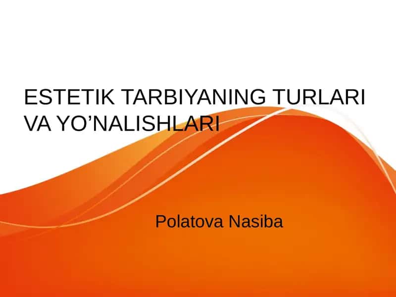 estetik tarbiganing turlari va yo‘nalishlari