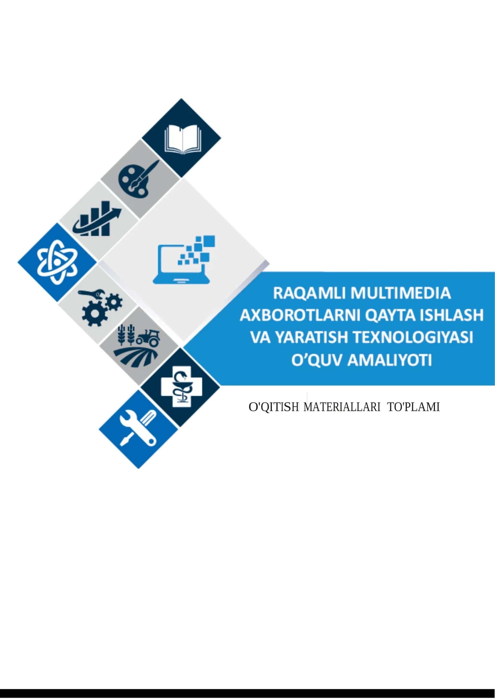 Raqamli multimedia axborotlarni qayta ishlash va yaratish texnologiyasi o’quv amaliyoti fanidan O’QITISH MATERIALLARI