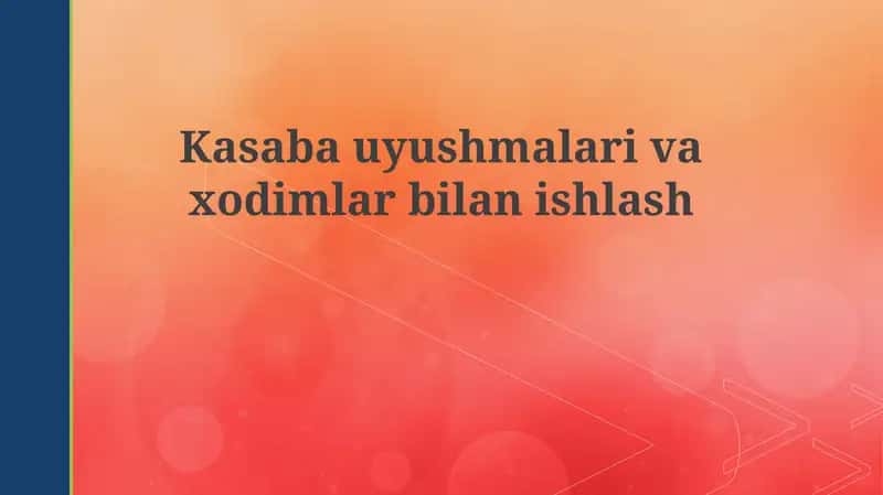 Kasaba uyushmalari va xodimlar bilan ishlash