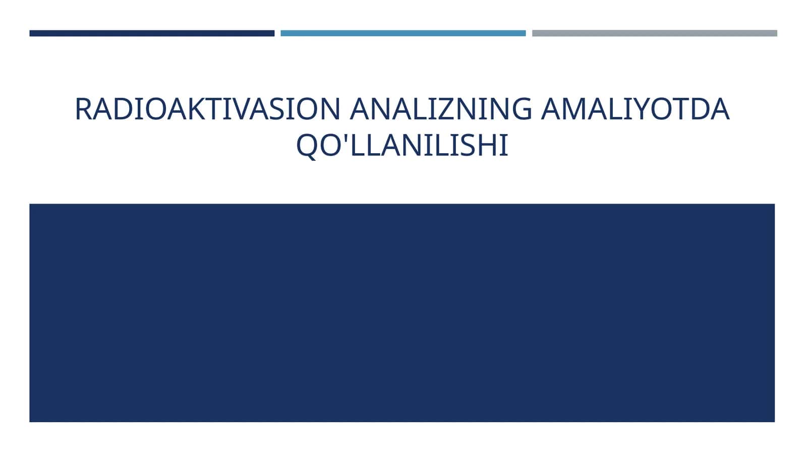 RADIOAKTIVASION ANALIZNING AMALIYOTDA QO'LLANILISHI