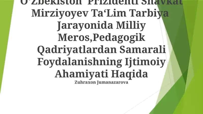 O‘zbekiston Prizidenti Shavkat Mirziyoyev Ta‘Lim Tarbiya Jarayonida Milliy Meros