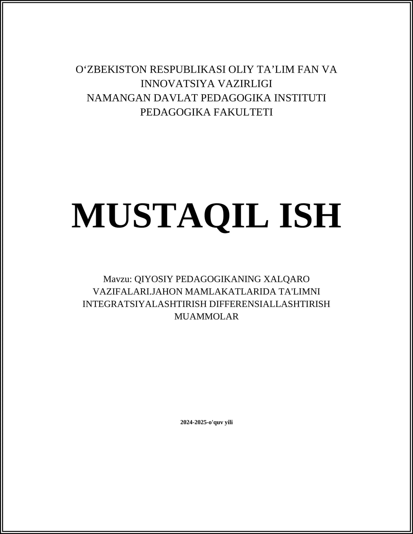 MUSTAQIL ISH Mavzu: QIYOSIY PEDAGOGIKANING XALQARO VAZIFALARI.JAHON MAMLAKATLARIDA TA'LIMNI INTEGRATSIYALASHTIRISH DIFFERENSIALLASHTIRISH MUAMMOLAR