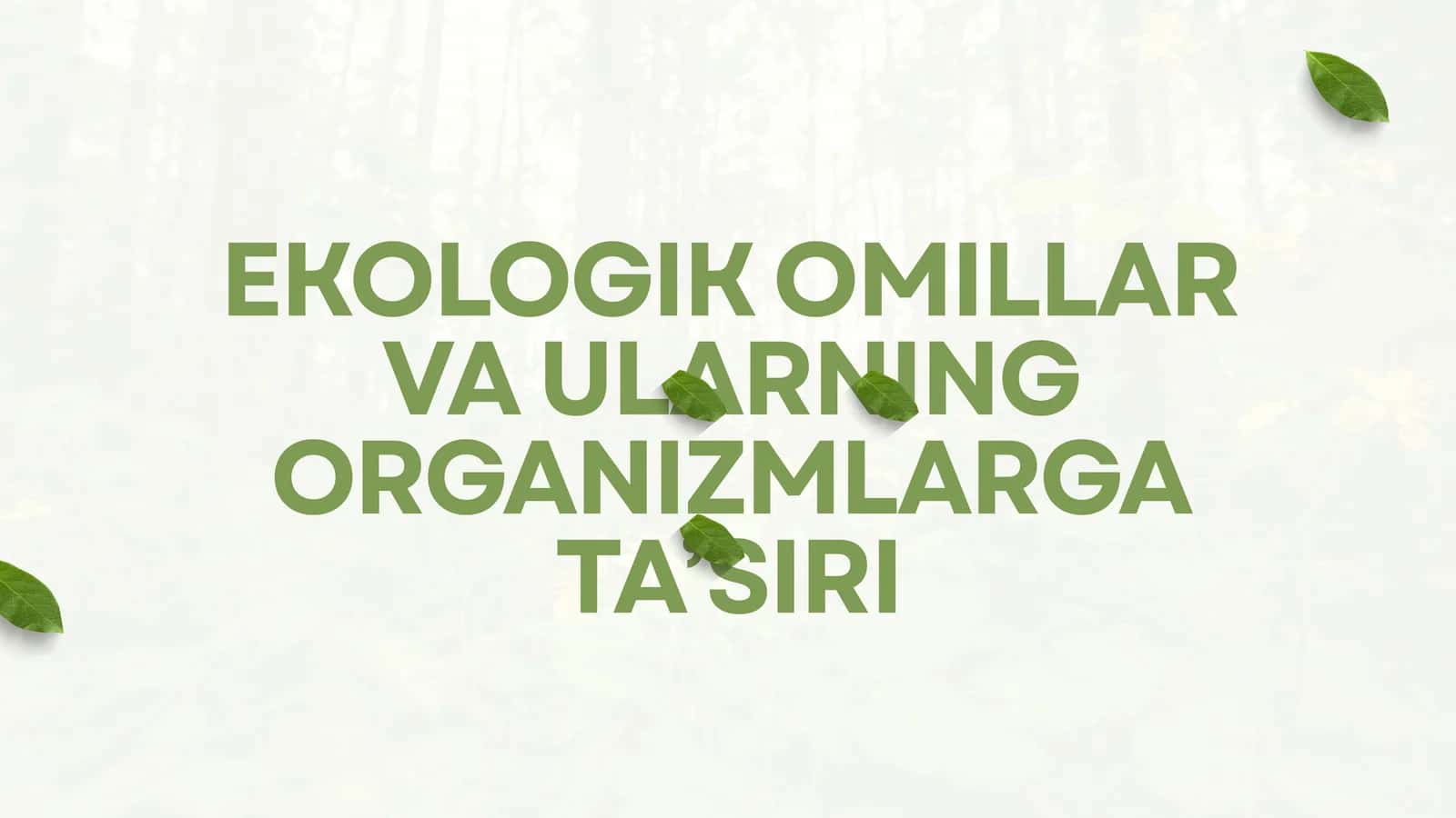 EKOLOGIK OMILLAR VA ULARNING ORGANIZMLARGA TA’SIRI