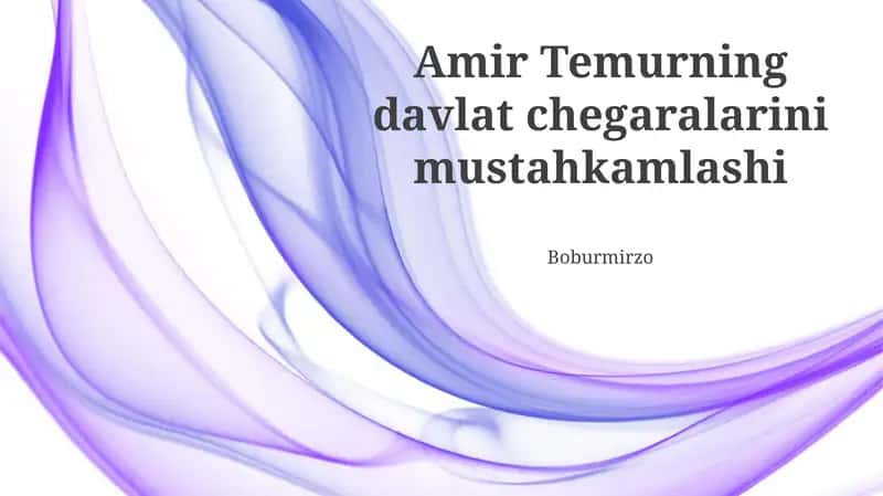 Amir Temurning davlat chegaralarini mustahkamlashi