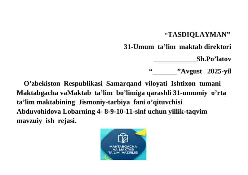 Jismoniy-tarbiya fani o’qituvchisi Abduvohidova Lobarning 4- 8-9-10-11-sinf uchun yillik-taqvim mavzuiy ish rejasi