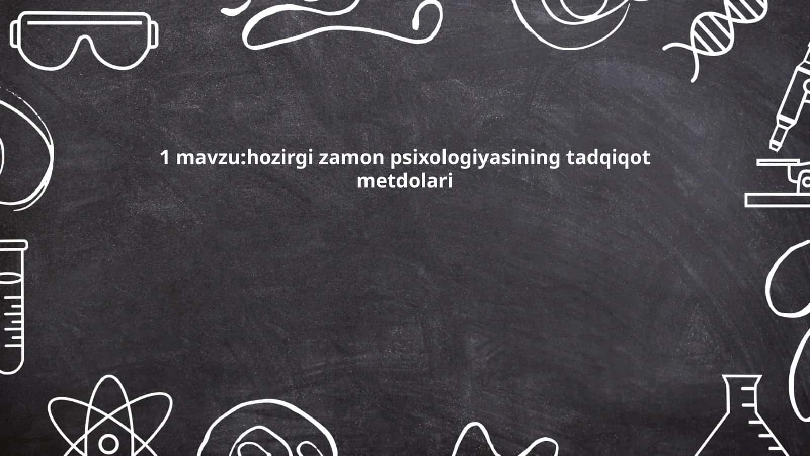 hozirgi zamon psixologiyasining tadqiqot metdolari