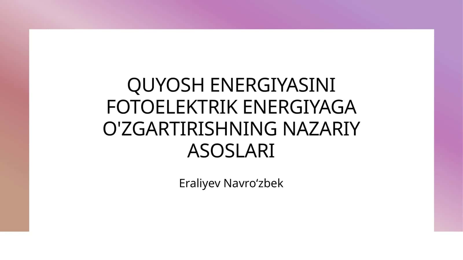 QUYOSH ENERGIYASINI FOTOELEKTRIK ENERGIYAGA O'ZGARTIRISHNING NAZARIY ASOSLARI