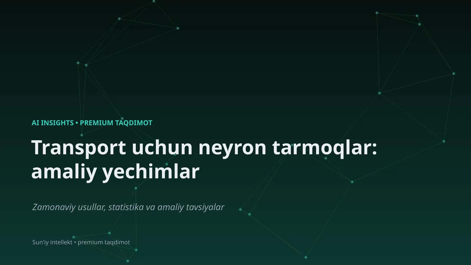 Transport uchun neyron tarmoqlar: amaliy yechimlar