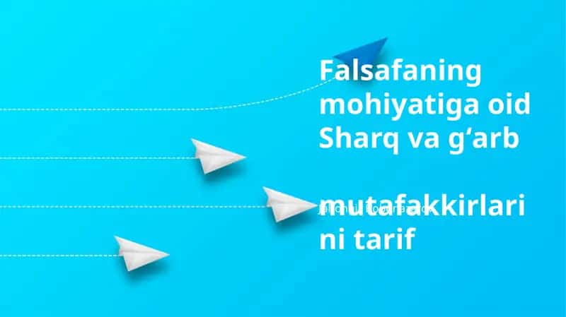 Sharq va G'arb mutafakkirlarining falsafa mohiyati haqidagi qarashlari