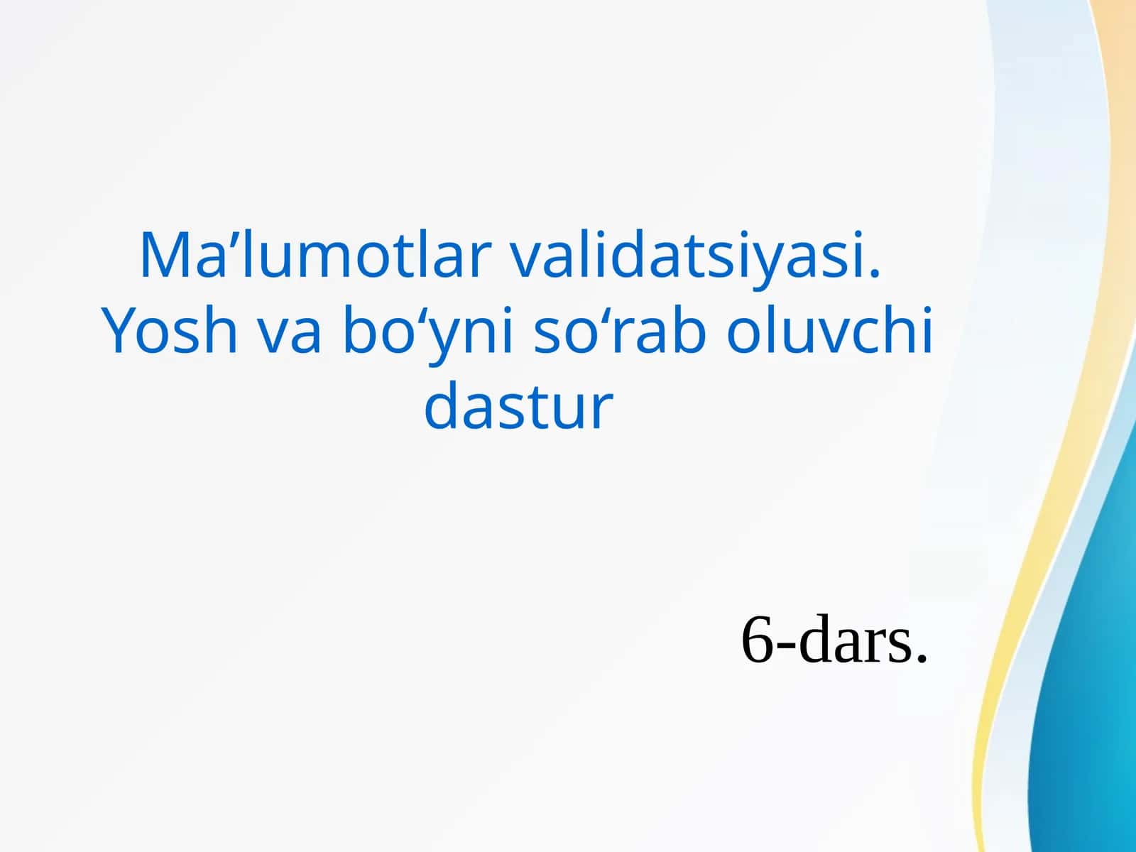 Ma’lumotlar validatsiyasi. Yoshvabo‘yni so‘rab oluvchi dastur