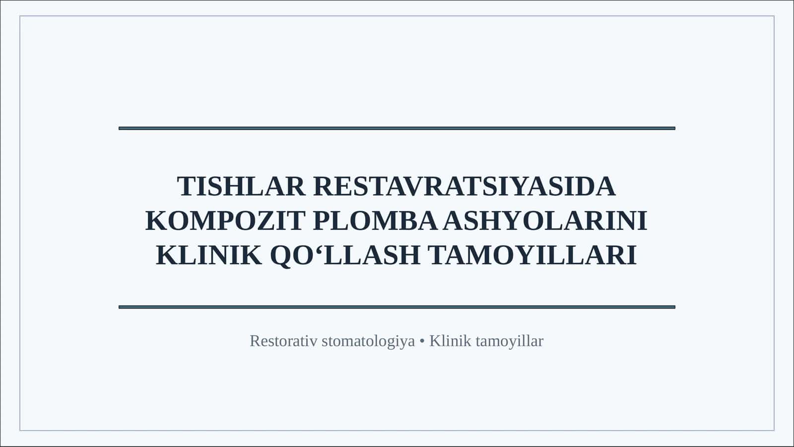 TISHLAR RESTAVRATSIYASIDA KOMPOZIT PLOMBA ASHYOLARINI KLINIK QO‘LLASH TAMOYILLARI