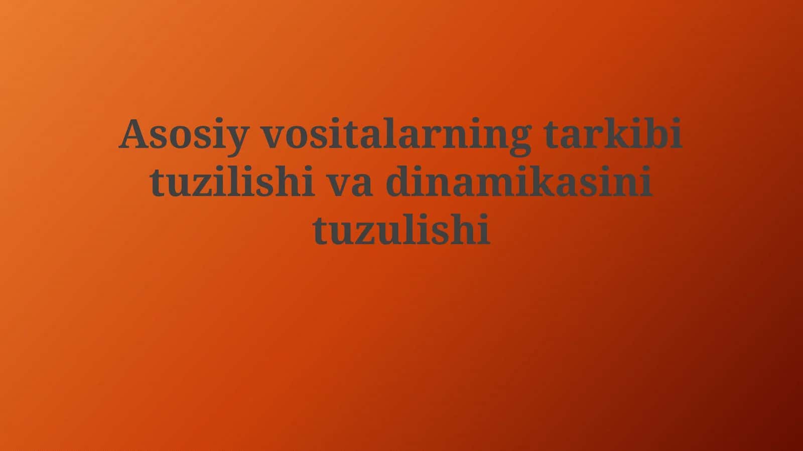 Asosiy vositalarning tarkib tuzilishi va dinamikasi