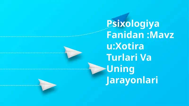 Xotira Turlari Va Uning Jarayonlari