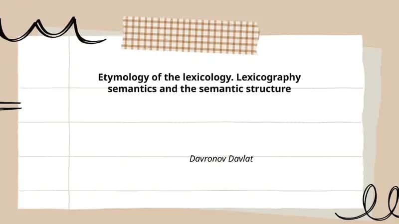 Etymology of the lexicology. Lexicography semantics and the semantic structure