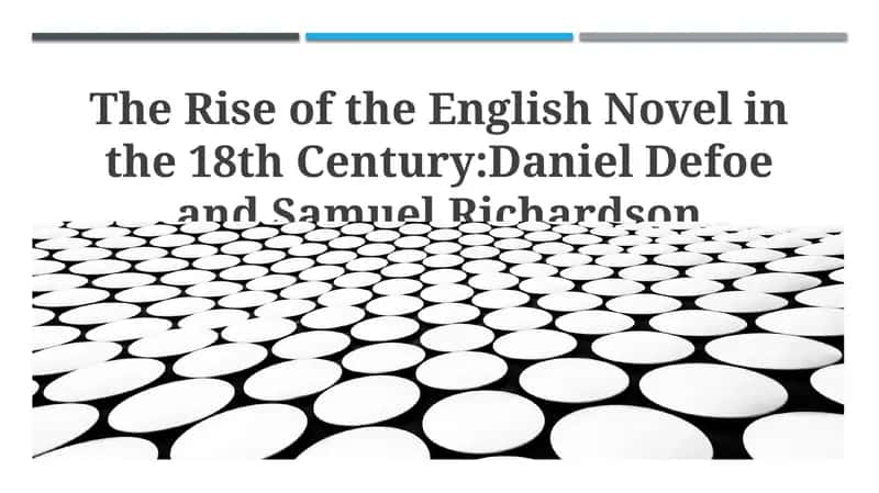 The Rise of the English Novel in the 18th Century: Daniel Defoe and Samuel Richardson