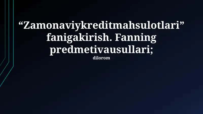 “Zamonaviykreditmahsulotlari” fanigakirish
