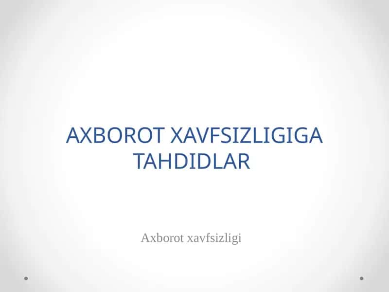 Axborot Xavfsizligiga Tahdidlar