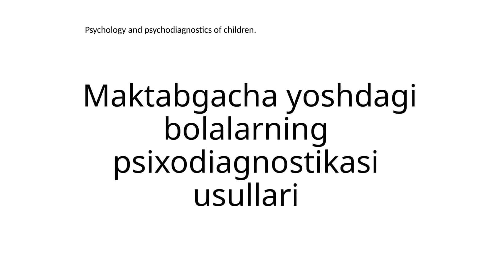 Maktabgacha yoshdagi bolalarning psixodiagnostikasiusullari