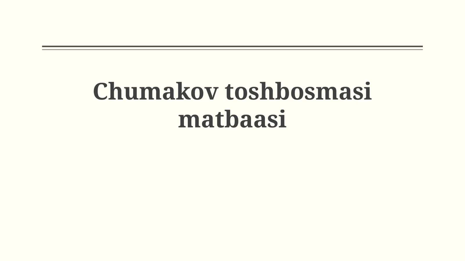 Chumakov Bosmaxonasi Tarixi