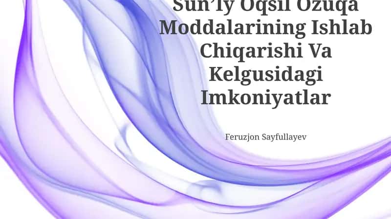 SunʼIy Oqsil Ozuqa Moddalarining Ishlab Chiqarishi Va Kelgusidagi Imkoniyatlar