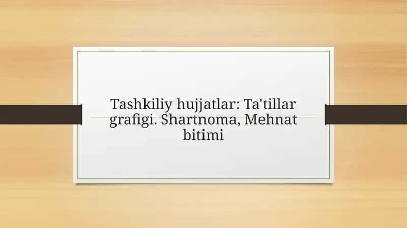 Tashkiliy hujjatlar Ta'tillar grafigi. Shartnoma, Mehnat bitimi