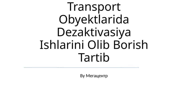 Transport Obyektlarida Dezaktivasiya Ishlarini Olib Borish Tartib