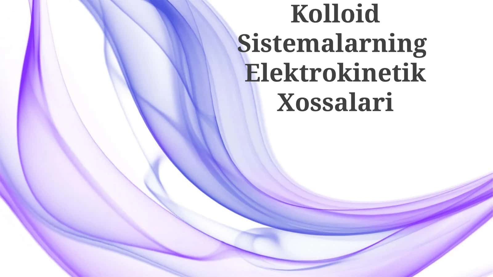 Kolloid Sistemalarning Elektrokinetik Xossalari