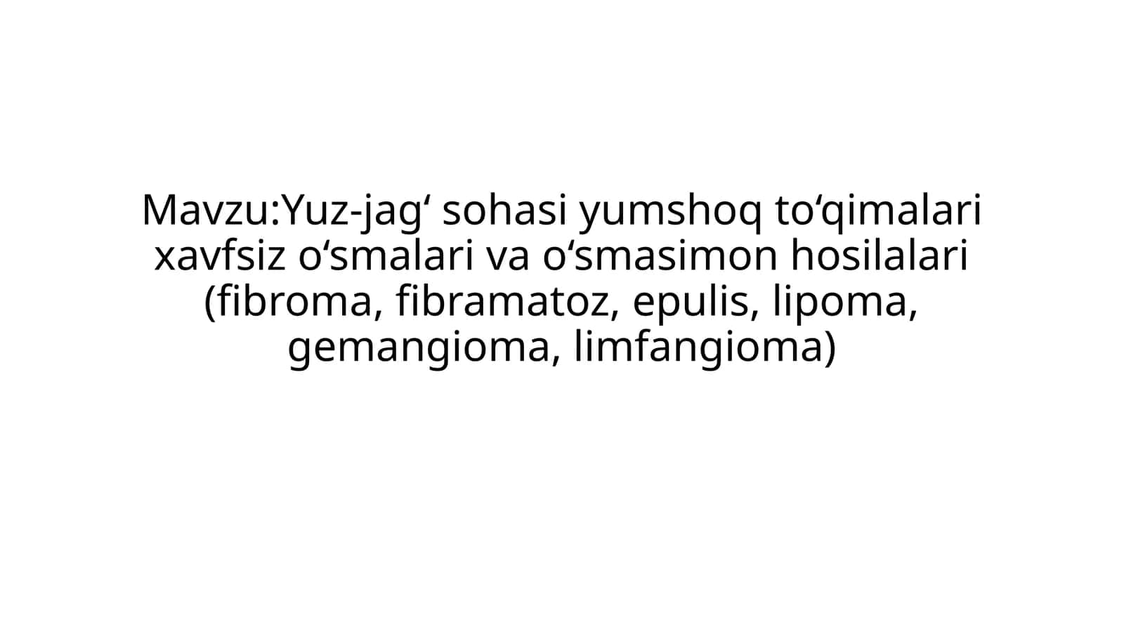 Yuz-jag‘ sohasi yumshoq to‘qimalari xavfsiz o‘smalari va o‘smasimon hosilalari tasnifi