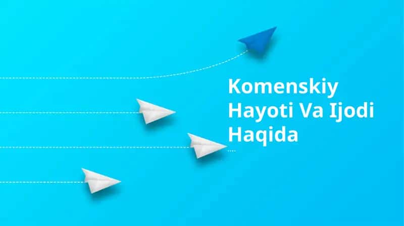 Komenskiy Hayoti Va Ijodi Haqida