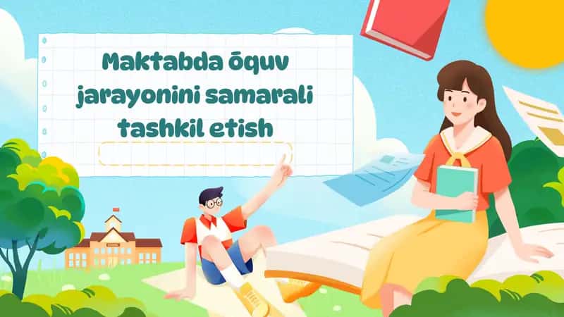 Maktabda ōquv jarayonini samarali tashkil etish