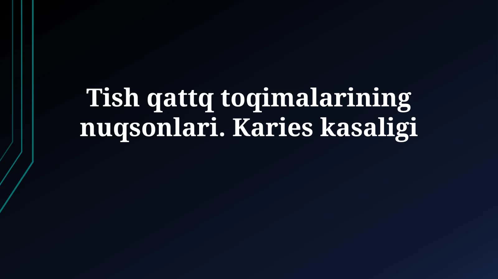 Tish qattiq to'qimalarining nuqsonlari.Karieskasaligi