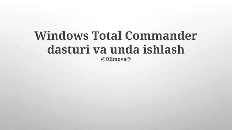Windows Total Commander dasturi va unda ishlash
