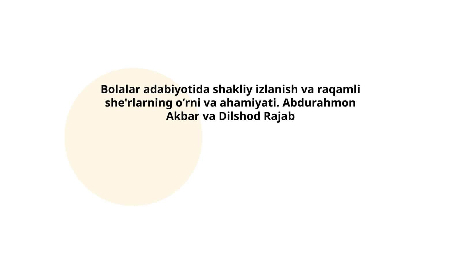 Bolalar adabiyotida shakliy izlanish va raqamli she'rlarning oʻrni va ahamiyati. Abdurahmon Akbar va Dilshod Rajab