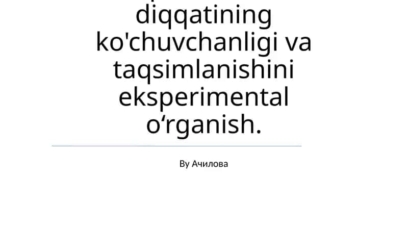Boshlang'ich sinf o'quvchilarida diqqatining ko'chuvchanligi va taqsimlanishini eksperimental o‘rganish