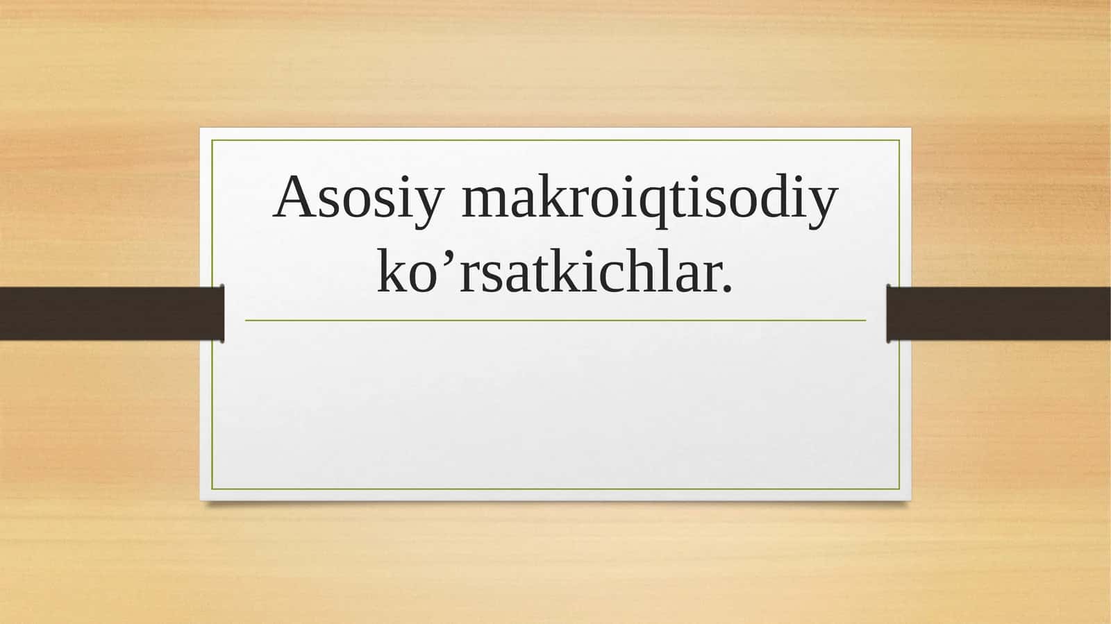 Asosiy makroiqtisodiy ko’rsatkichlar