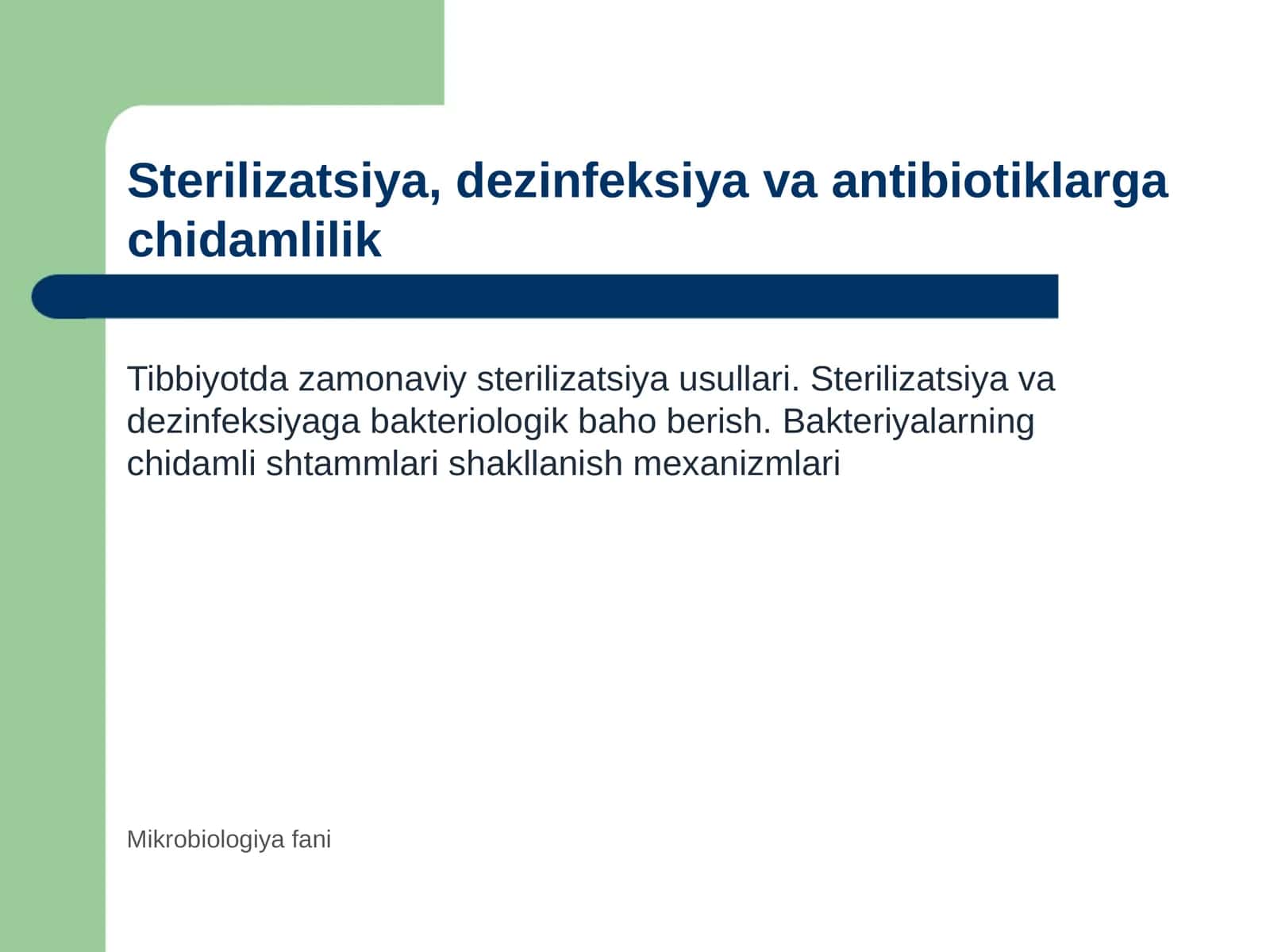 Tibbiyotda zamonaviy sterilizatsiya usullari. Sterilizatsiya, dezinfeksiya usullariga bakteriologik baho berish. Kimyoterapevtik preparatlar va antibiotiklarga bakteriyalaming chidamli shtammlarining shakllanish mexanizmlari