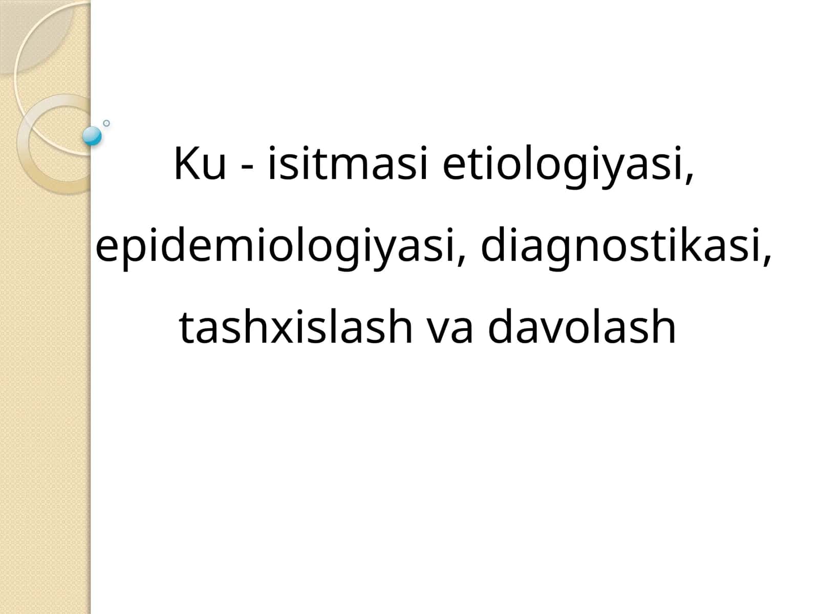 Ku-isitmasi etiologiyasi, epidemiologiyasi, patogenezi, diagnostikasi va tashxislash