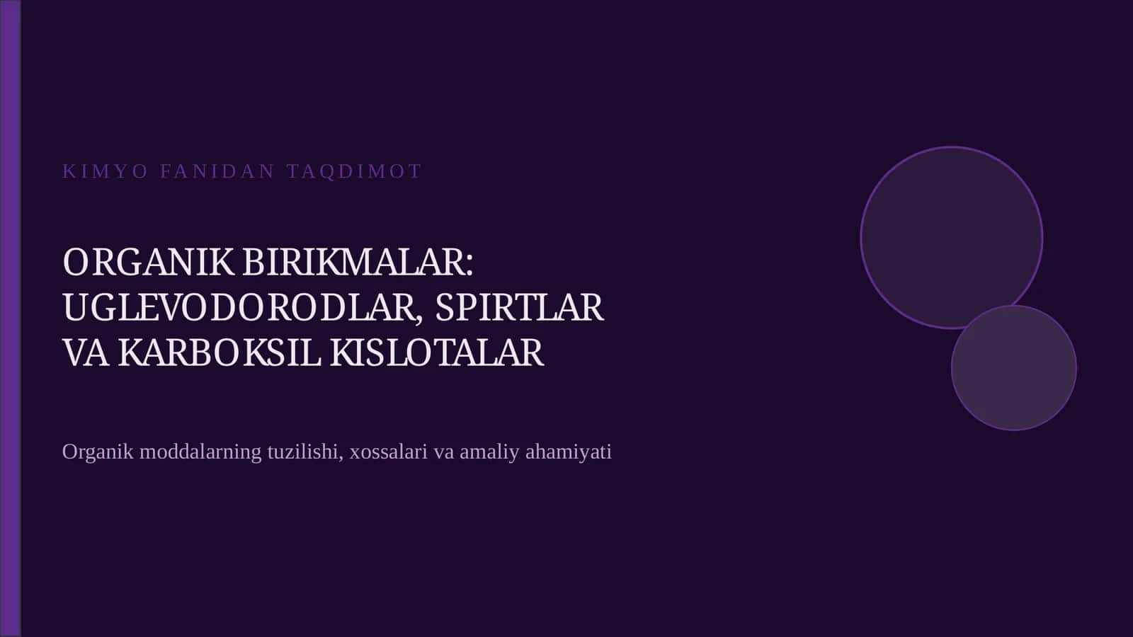 ORGANIK BIRIKMALAR: UGLEVODORODLAR, SPIRTLAR VA KARBOKSIL KISLOTALAR
