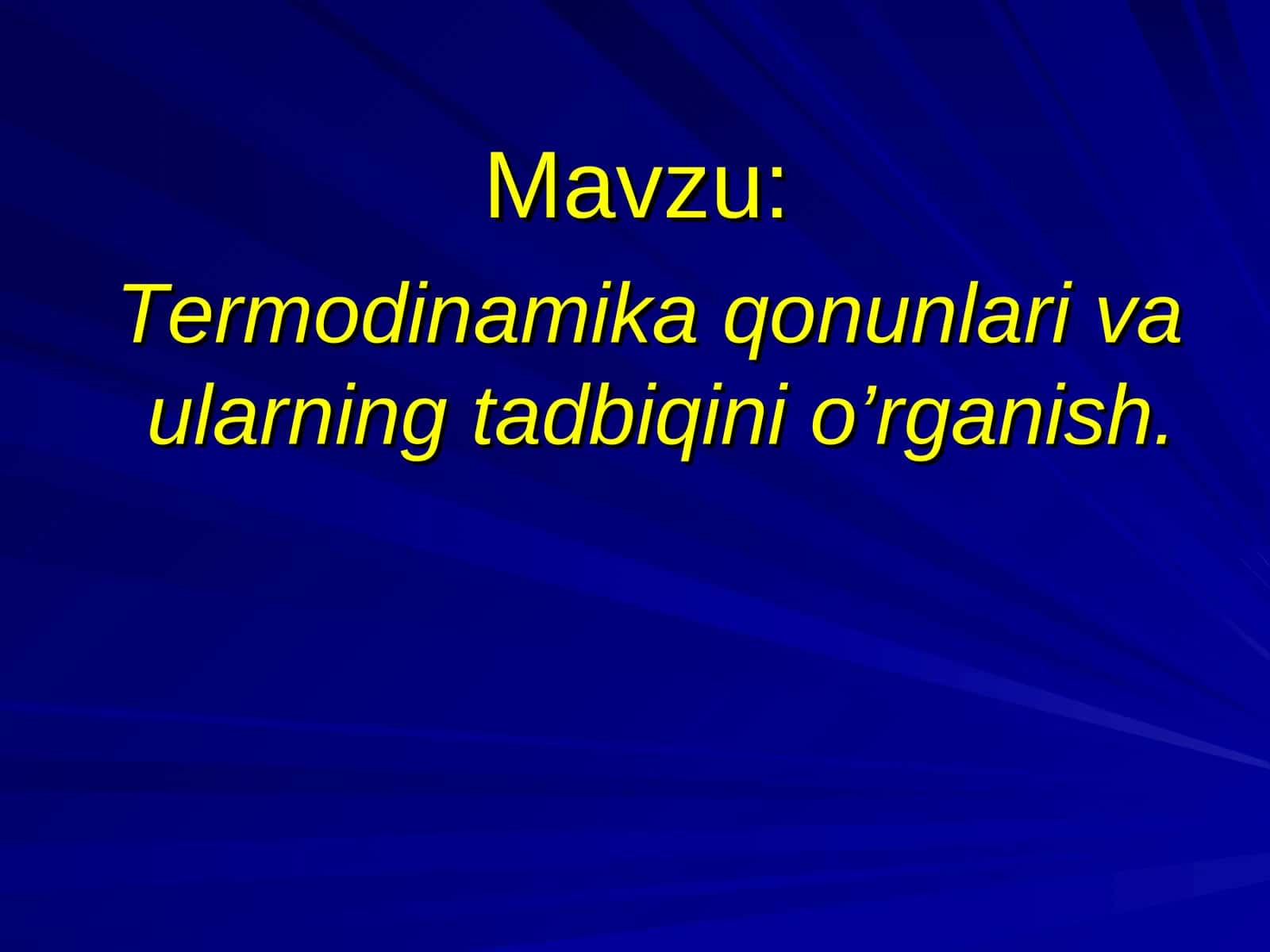 Termodinamika qonunlari va ularning tadbiqini o’rganish