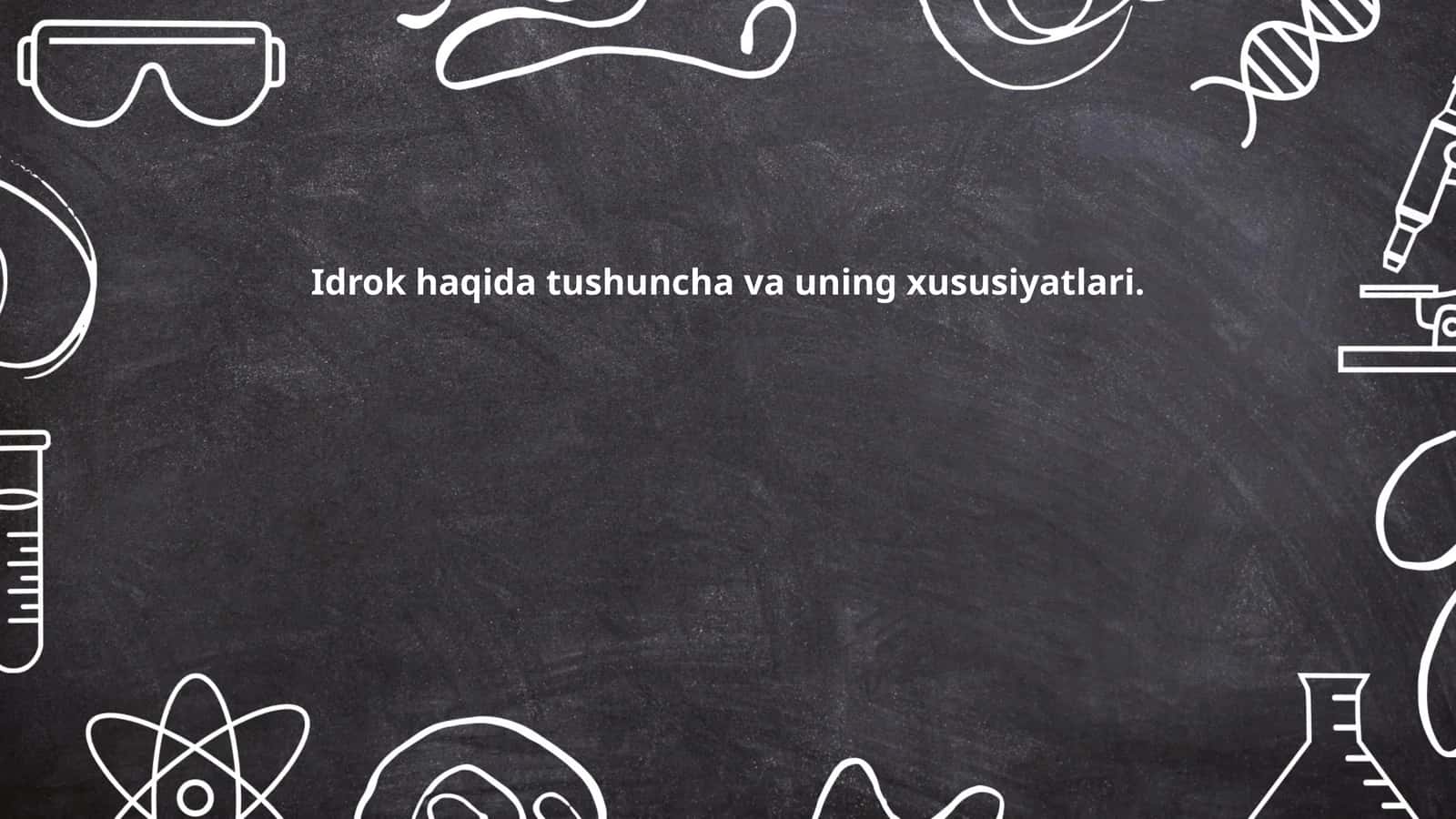 Idrok haqida tushuncha va uning xususiyatlari