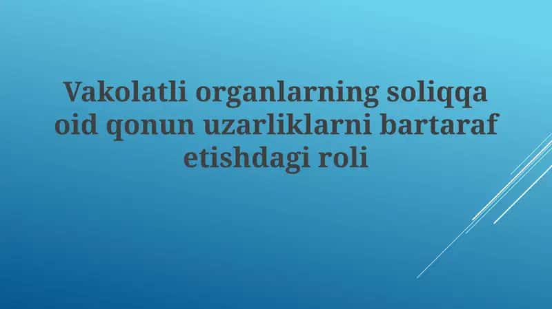 Vakolatli Organlarning Soliqqa oid Qonunuzarliklarni Bartaraf etishdagi Giroli