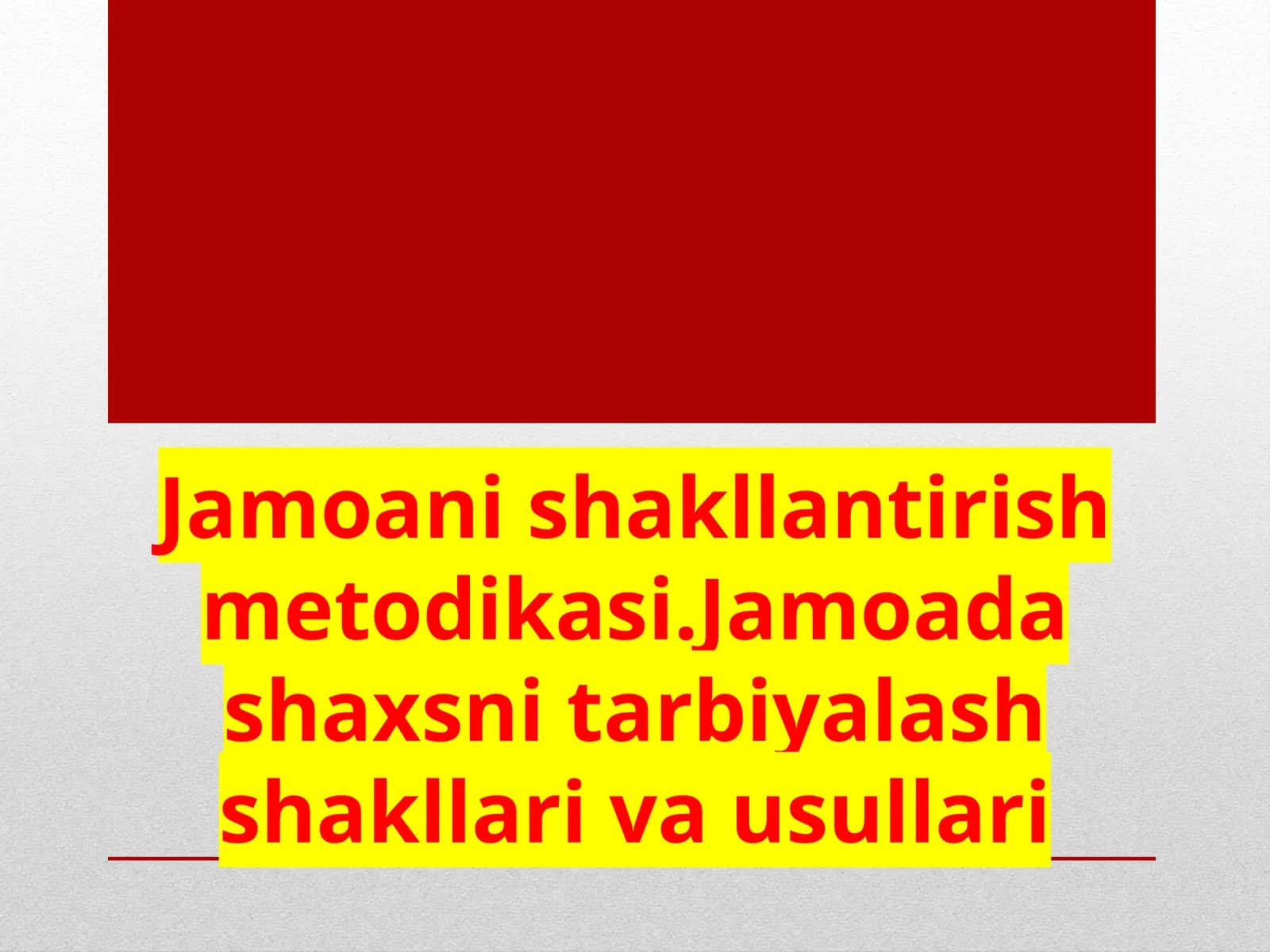 Jamoani shakllantirish metodikasi. Jamoada shaxsni tarbiyalash shakllari va usullari