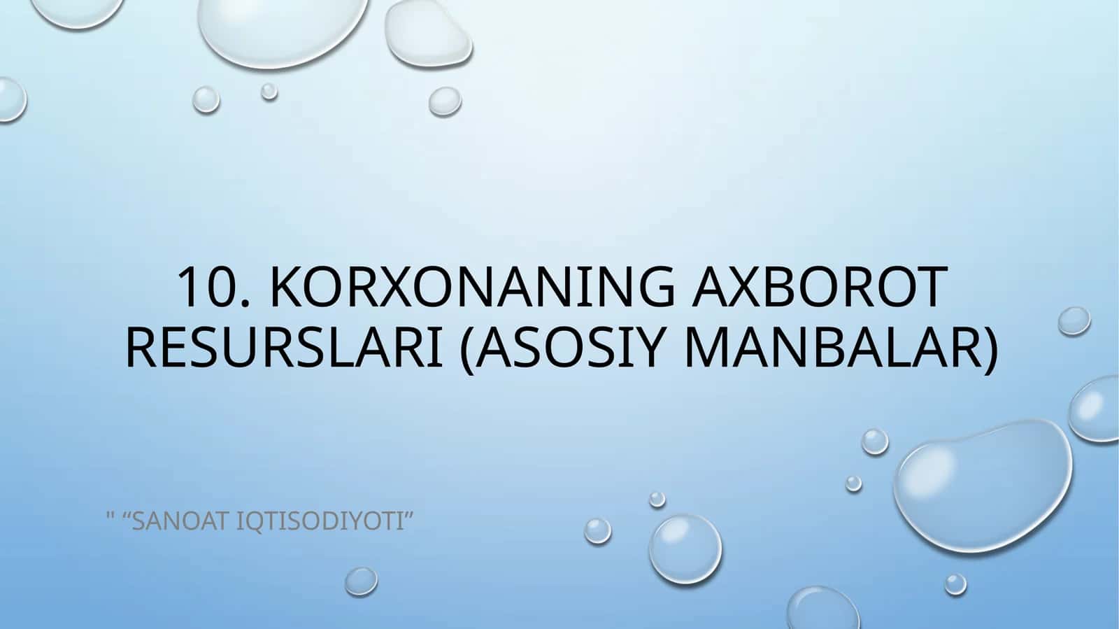 10.Korxonaning axborot resurslari (asosiy manbalar)