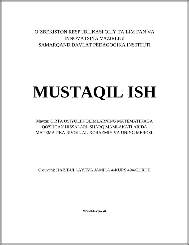 O'RTA OSIYOLIK OLIMLARNING MATEMATIKAGA QO'SHGAN HISSALARI. SHARQ MAMLAKATLARIDA MATEMATIKA RIVOJI. AL-XORAZMIY VA UNING MEROSI