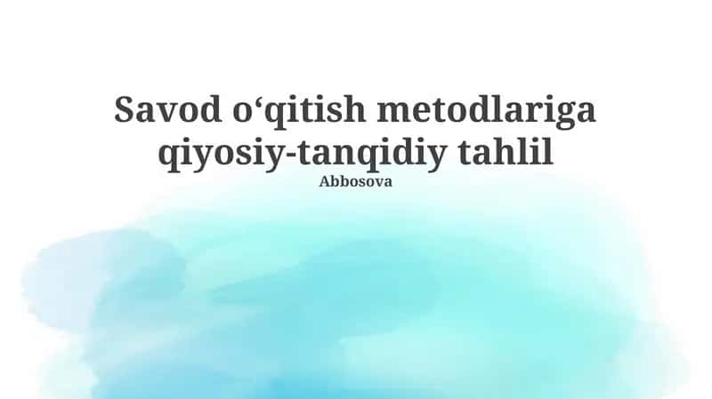 Savod o‘qitish metodlariga qiyosiy-tanqidiy tahlil