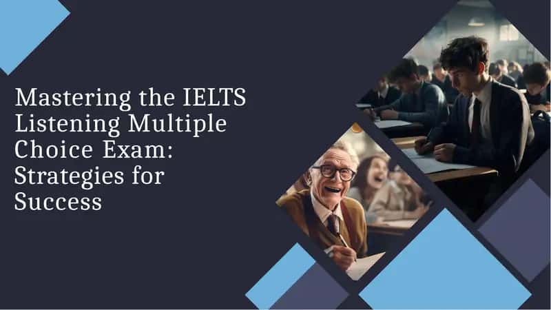 MasteringtheIELTSListeningMultipleChoiceExam:StrategiesforSuccess